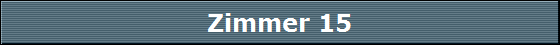 Zimmer 15